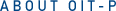 ABOUT OIT-P